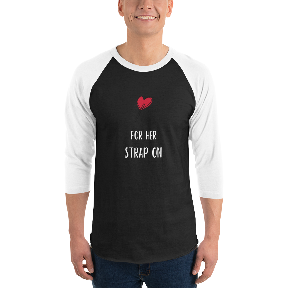 Sucker for her strap-on 3/4 sleeve raglan shirt