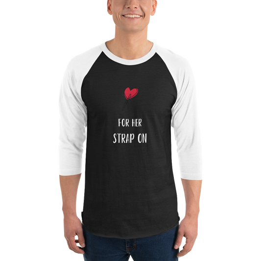 Sucker for her strap-on 3/4 sleeve raglan shirt