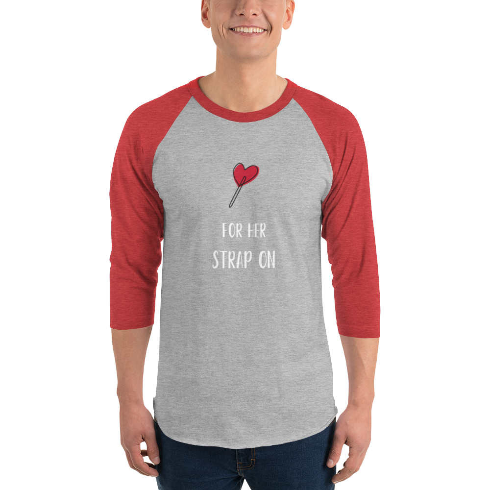 Sucker for her strap-on 3/4 sleeve raglan shirt