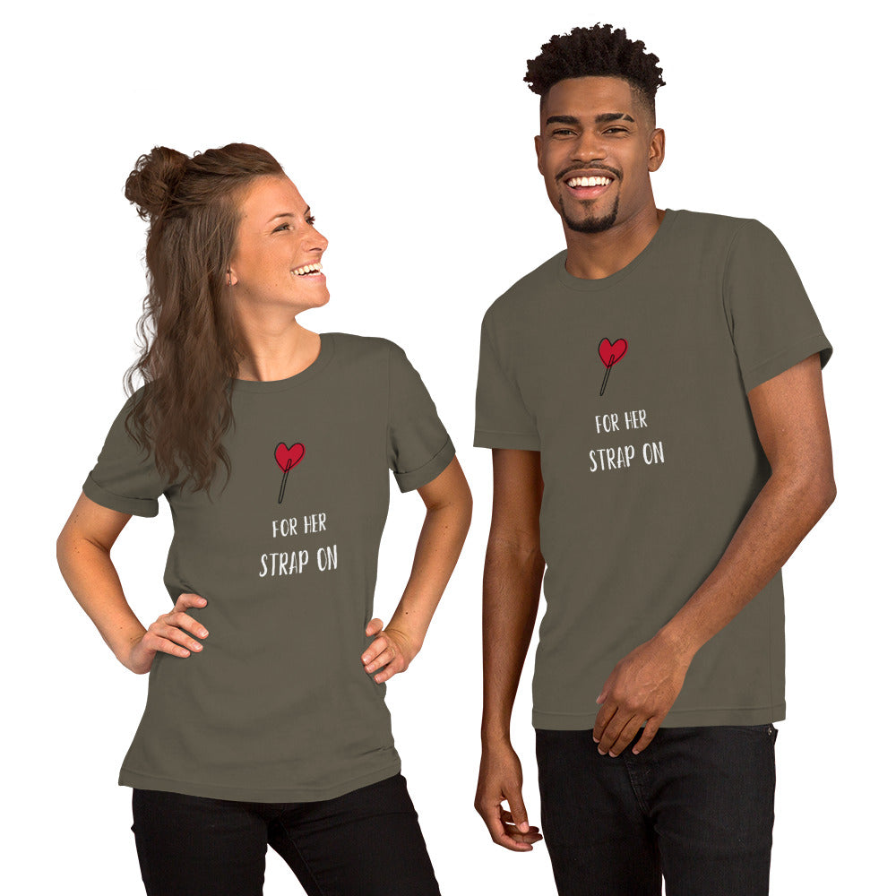 Sucker for her strap-on unisex t-shirt