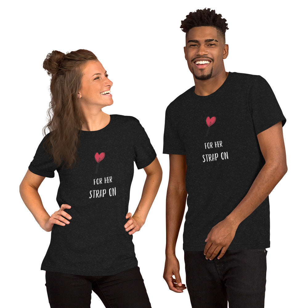 Sucker for her strap-on unisex t-shirt