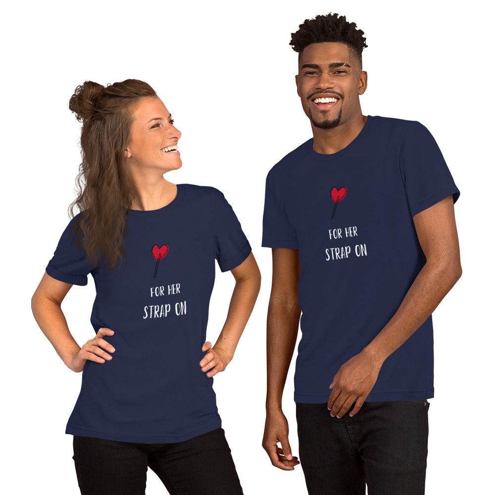 Sucker for her strap-on unisex t-shirt