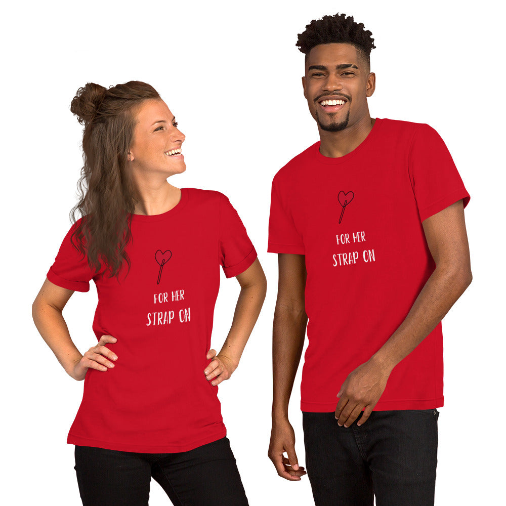 Sucker for her strap-on unisex t-shirt